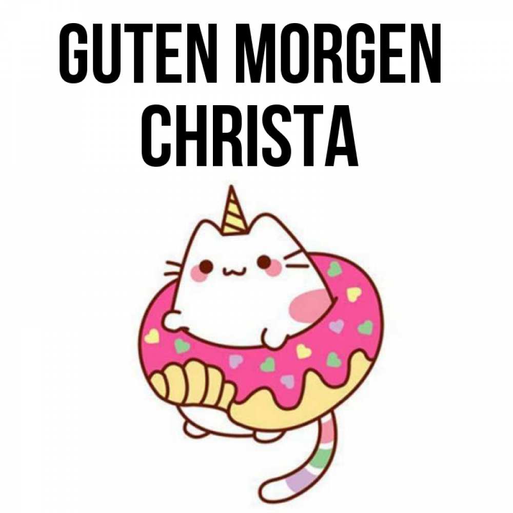Открытка на каждый день с именем, Christa Guten Morgen кот в бублике Прикольная открытка с пожеланием онлайн скачать бесплатно 