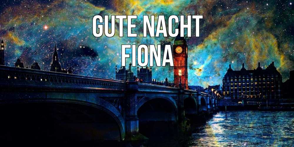 Открытка на каждый день с именем, Fiona Gute Nacht биг бен Прикольная открытка с пожеланием онлайн скачать бесплатно 