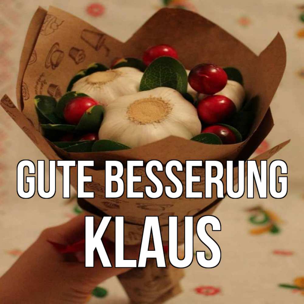 Открытка на каждый день с именем, Klaus Gute Besserung букет из фитонцидов и витамина c Прикольная открытка с пожеланием онлайн скачать бесплатно 
