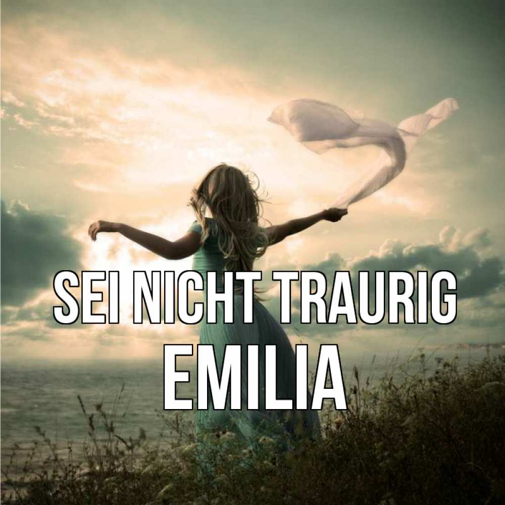 Открытка на каждый день с именем, Emilia Sei nicht traurig красивая девушка  в платье Прикольная открытка с пожеланием онлайн скачать бесплатно 