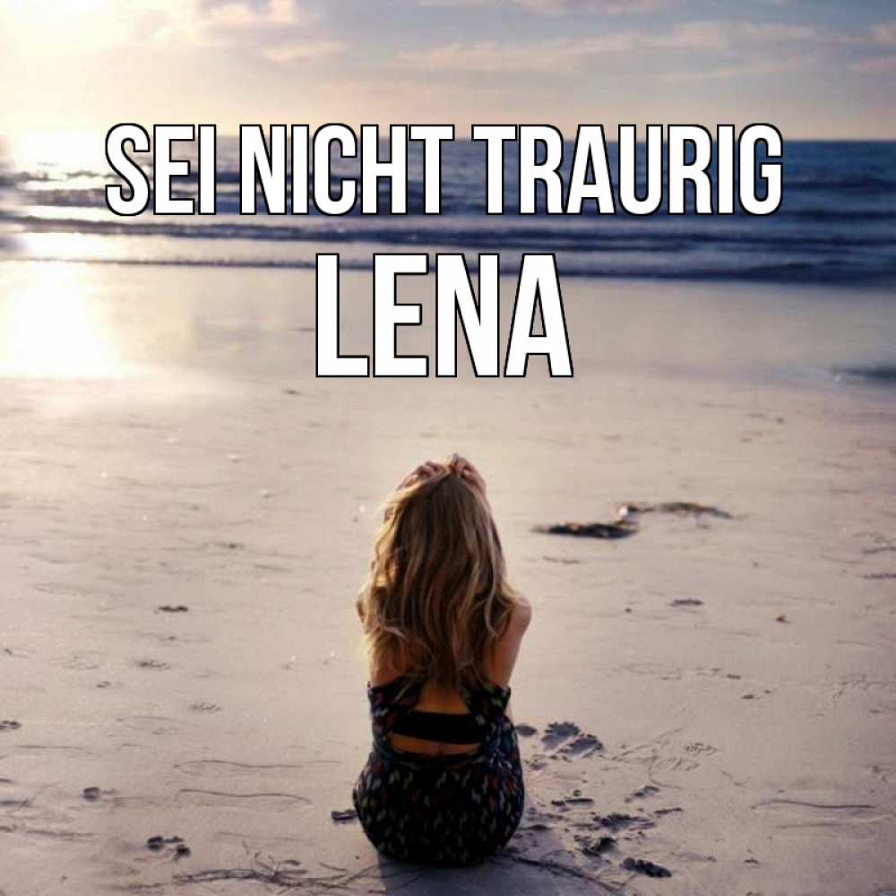 Открытка на каждый день с именем, Lena Sei nicht traurig песочек Прикольная открытка с пожеланием онлайн скачать бесплатно 