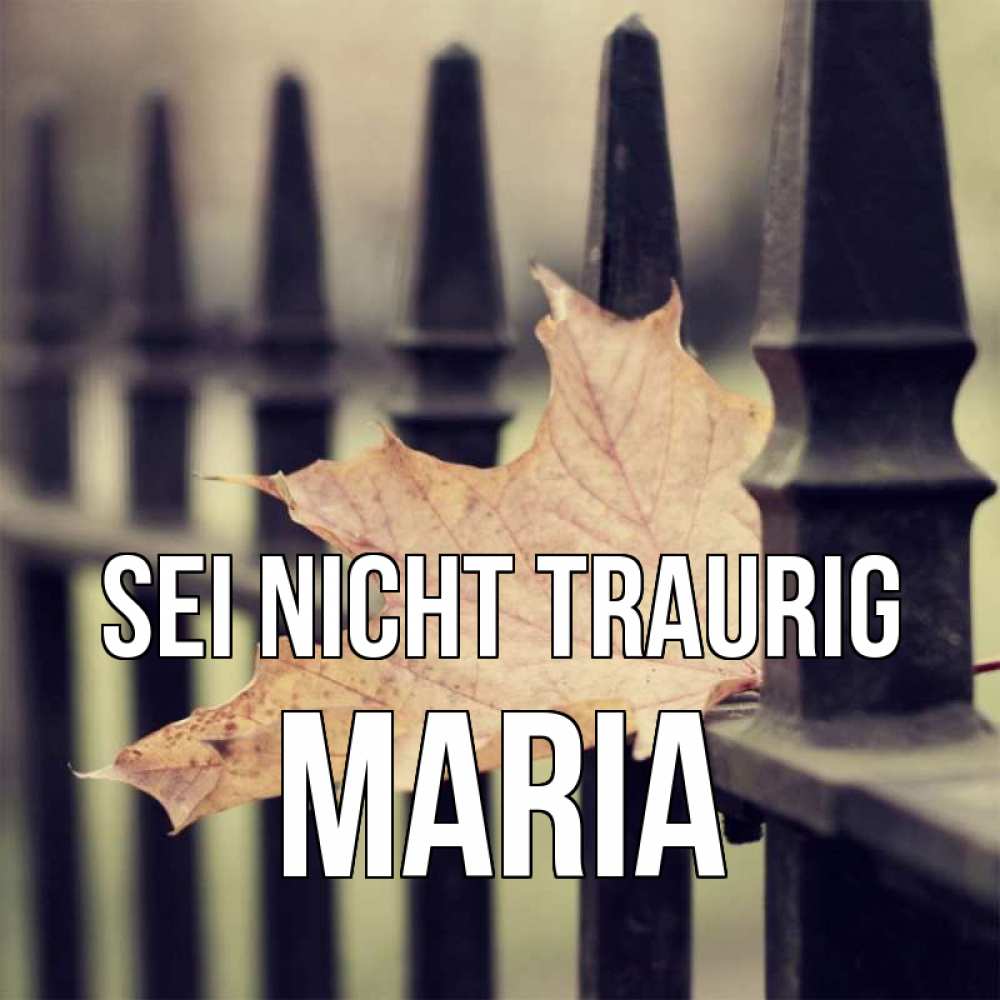 Открытка на каждый день с именем, Maria Sei nicht traurig лист клена Прикольная открытка с пожеланием онлайн скачать бесплатно 