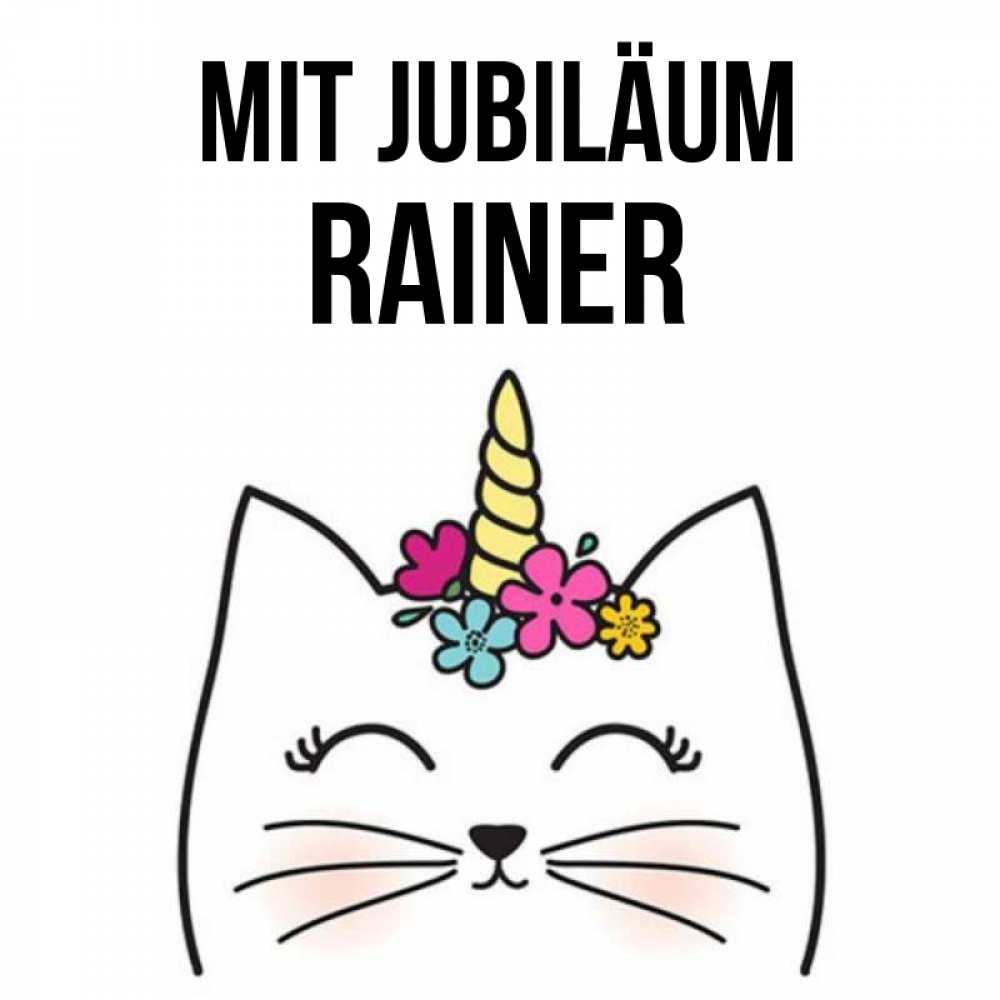 Открытка на каждый день с именем, Rainer Mit Jubiläum милый кот с одним рожком Прикольная открытка с пожеланием онлайн скачать бесплатно 
