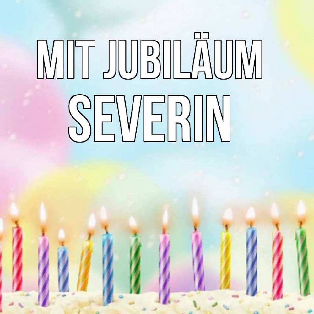 Открытка на каждый день с именем, Severin Mit Jubiläum разноцветное Прикольная открытка с пожеланием онлайн скачать бесплатно 