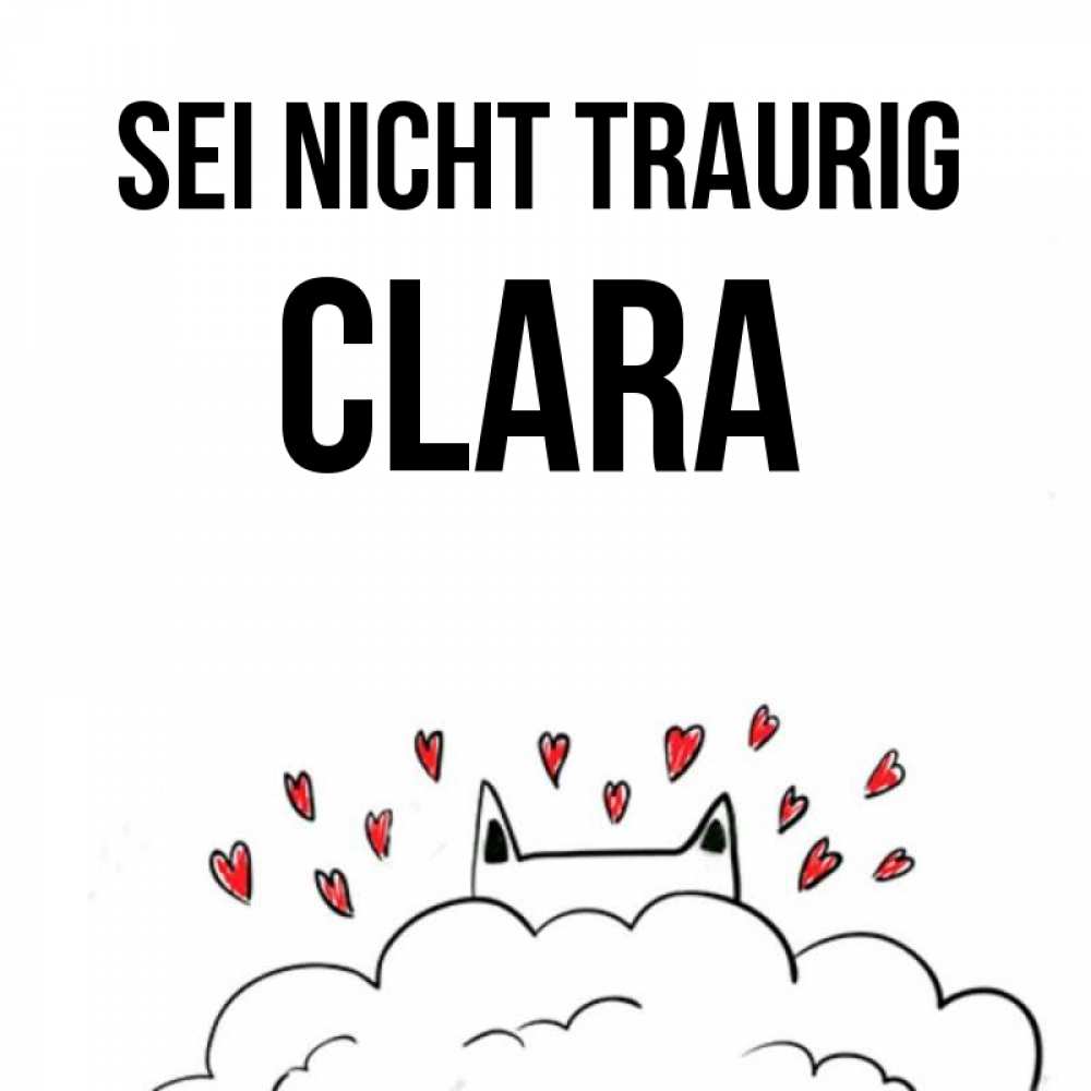 Открытка на каждый день с именем, Clara Sei nicht traurig облако и ушки котика с сердечками Прикольная открытка с пожеланием онлайн скачать бесплатно 