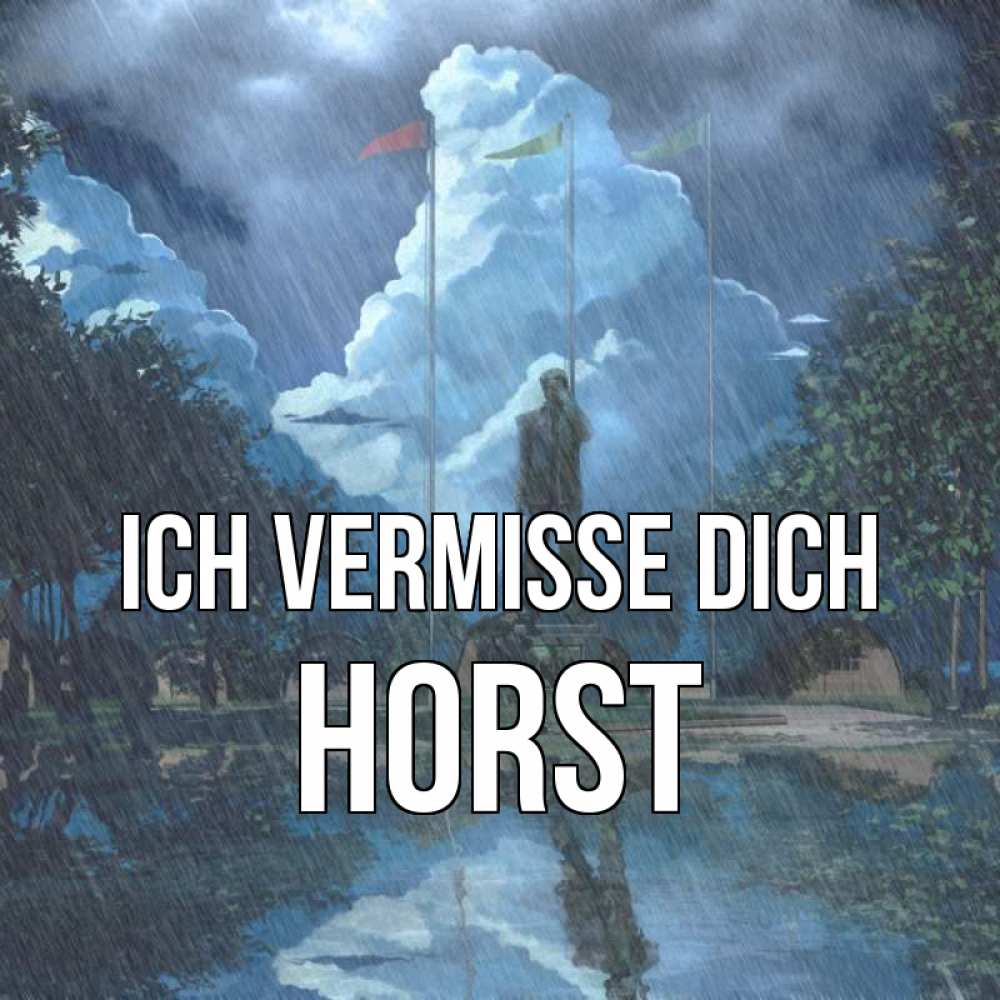 Открытка на каждый день с именем, Horst Ich vermisse dich печалька Прикольная открытка с пожеланием онлайн скачать бесплатно 