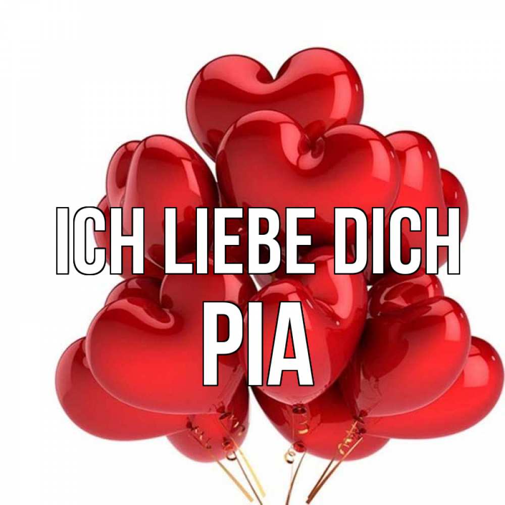 Открытка на каждый день с именем, Pia Ich liebe dich бордовые шары Прикольная открытка с пожеланием онлайн скачать бесплатно 