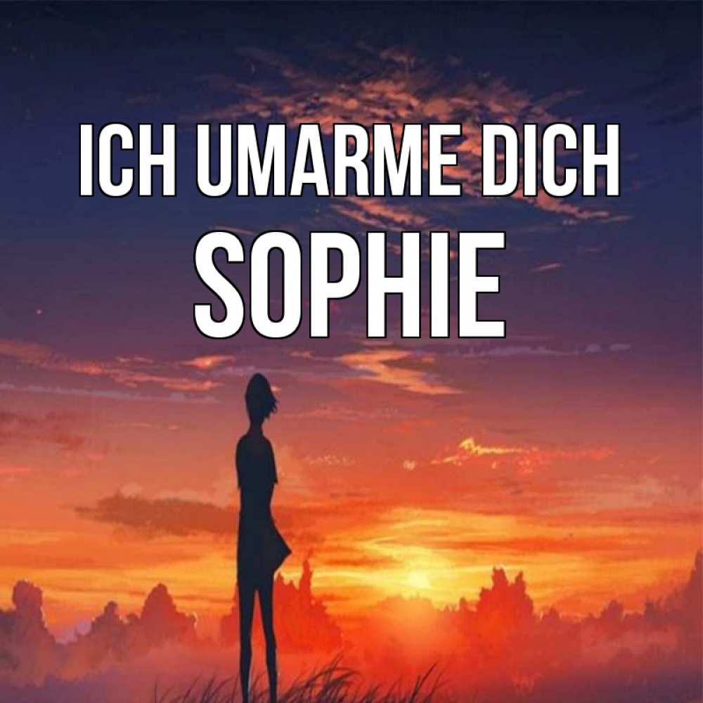 Открытка на каждый день с именем, Sophie Ich umarme dich стройная девушка Прикольная открытка с пожеланием онлайн скачать бесплатно 