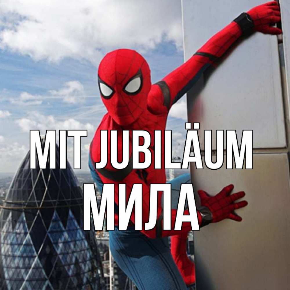 Открытка на каждый день с именем, Мила Mit Jubiläum Марвел Прикольная открытка с пожеланием онлайн скачать бесплатно 
