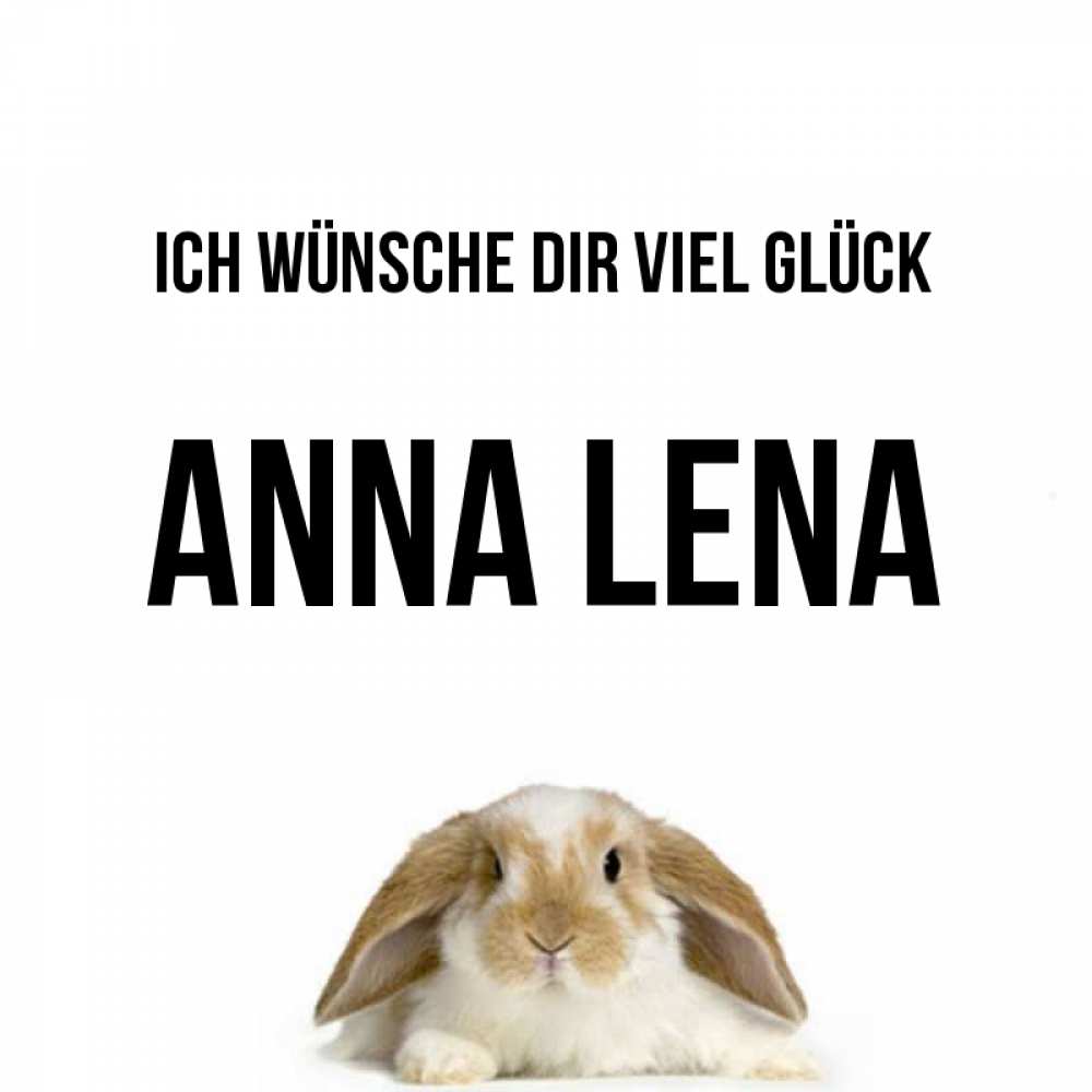 Открытка на каждый день с именем, Anna-Lena Ich wünsche dir viel Glück открытки с произвольным текстом который можно вставить в открытку и создать ее самостоятельно бесплатно онлайн Прикольная открытка с пожеланием онлайн скачать бесплатно 