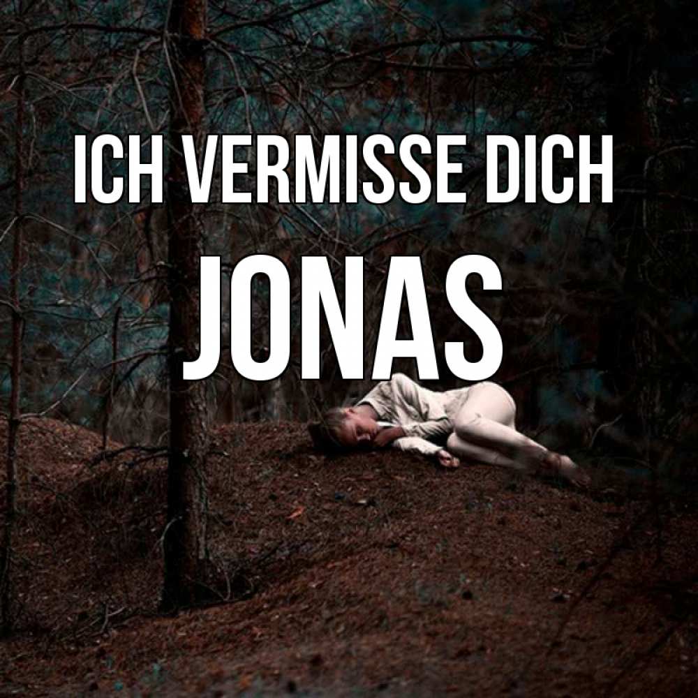 Открытка на каждый день с именем, Jonas Ich vermisse dich очень Прикольная открытка с пожеланием онлайн скачать бесплатно 