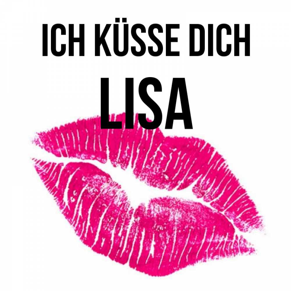Открытка на каждый день с именем, Lisa Ich küsse dich след от помады Прикольная открытка с пожеланием онлайн скачать бесплатно 