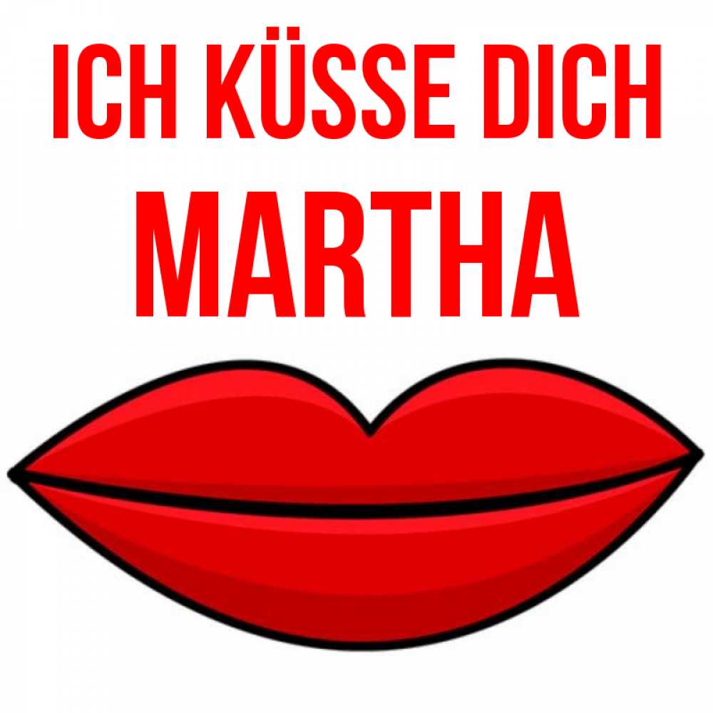 Открытка на каждый день с именем, Martha Ich küsse dich губы векторные Прикольная открытка с пожеланием онлайн скачать бесплатно 
