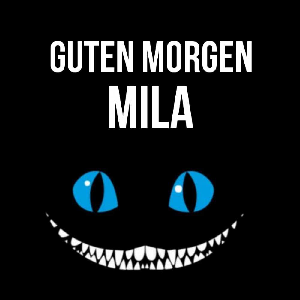 Открытка на каждый день с именем, Mila Guten Morgen голубые глаза и зубки Прикольная открытка с пожеланием онлайн скачать бесплатно 
