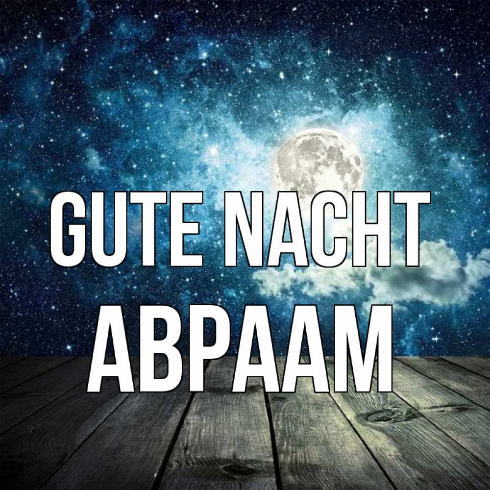 Открытка на каждый день с именем, Авраам Gute Nacht луна Прикольная открытка с пожеланием онлайн скачать бесплатно 