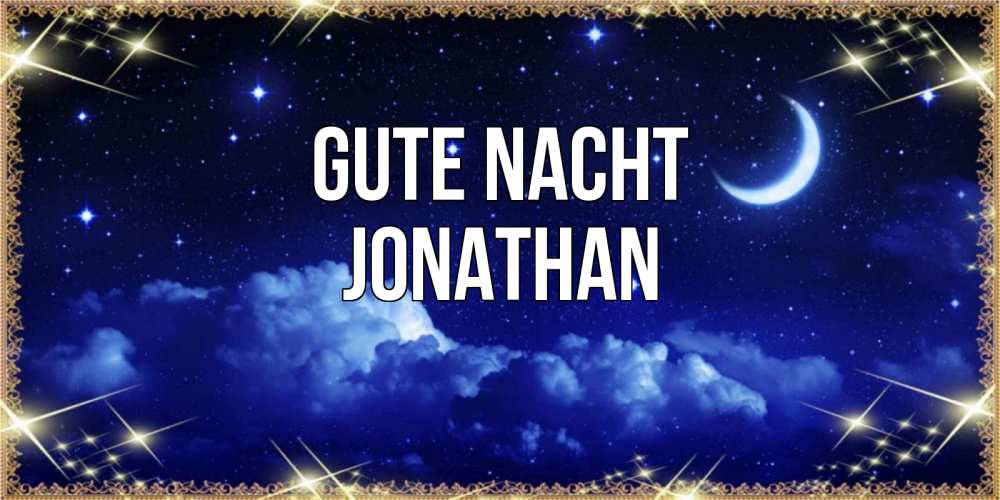 Открытка на каждый день с именем, Jonathan Gute Nacht хорошо выспаться и удачной ночи Прикольная открытка с пожеланием онлайн скачать бесплатно 