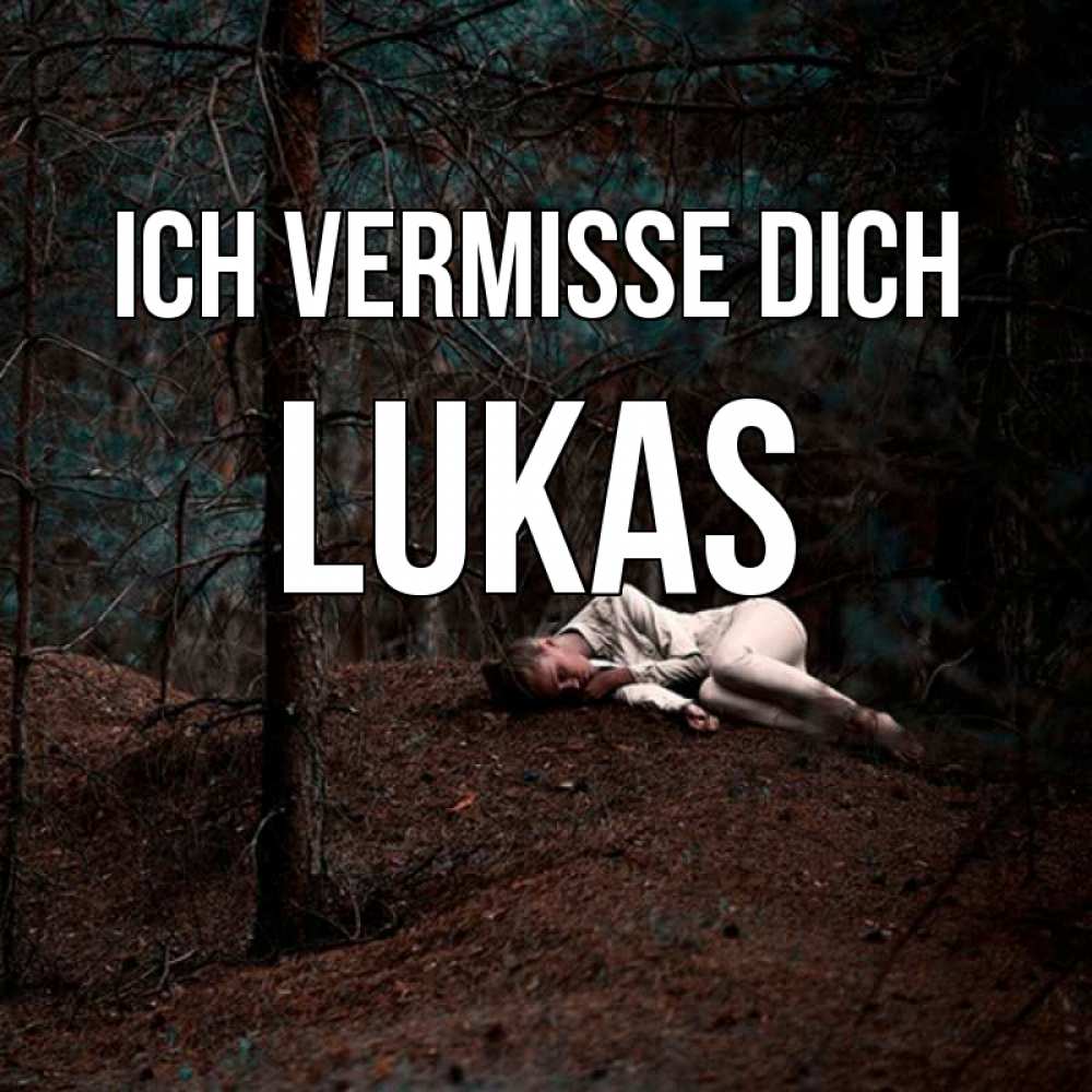 Открытка на каждый день с именем, Lukas Ich vermisse dich очень Прикольная открытка с пожеланием онлайн скачать бесплатно 