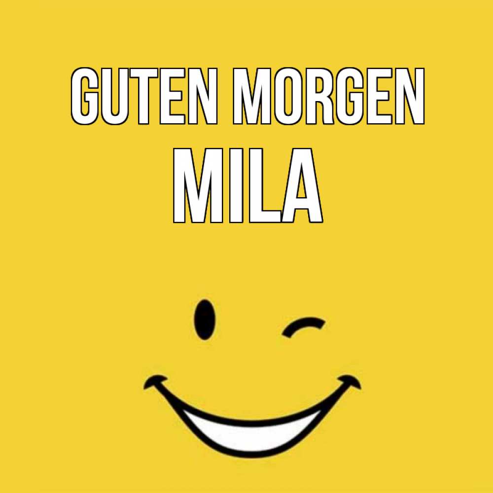 Открытка на каждый день с именем, Mila Guten Morgen оранжевый фон Прикольная открытка с пожеланием онлайн скачать бесплатно 