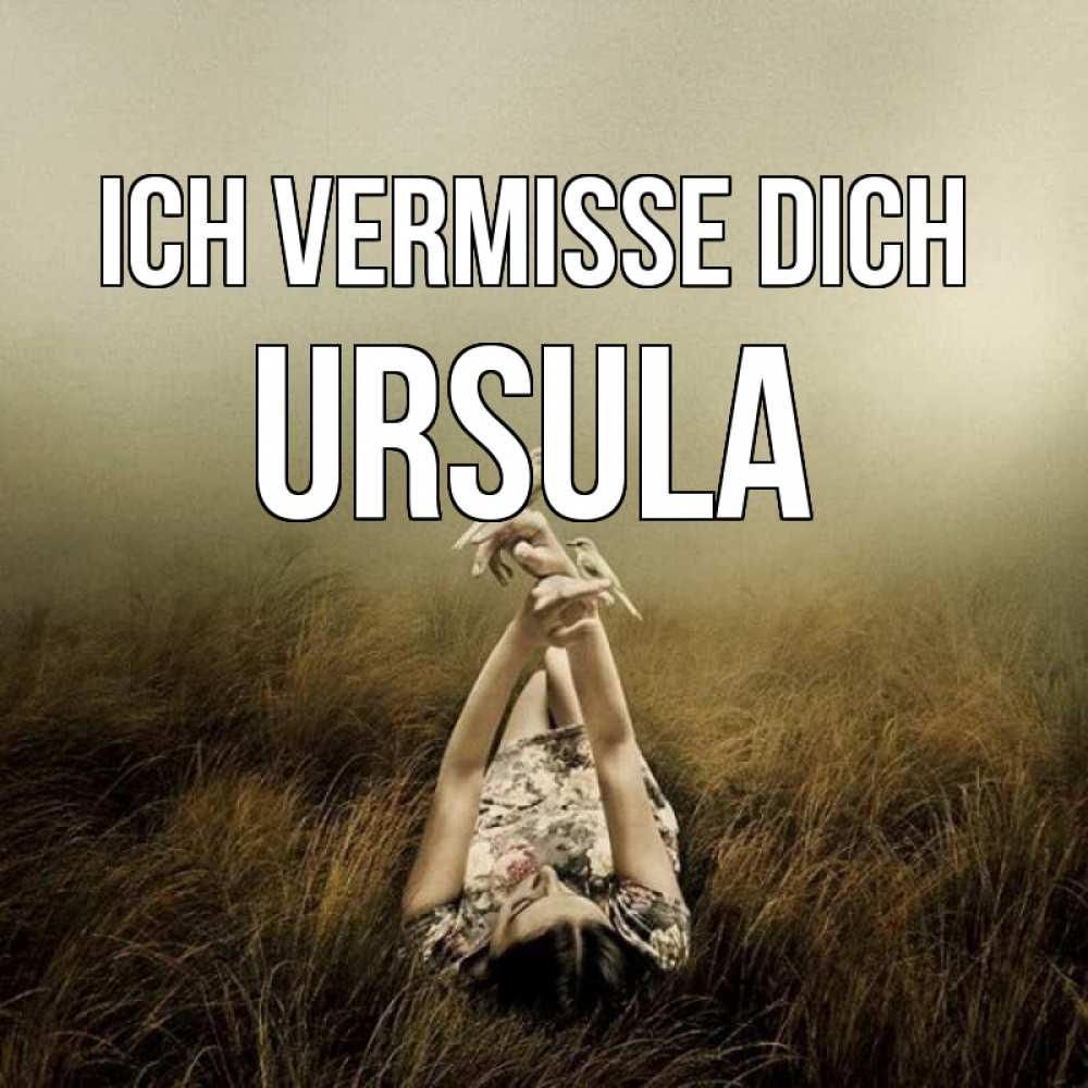 Открытка на каждый день с именем, Ursula Ich vermisse dich девушка с голубями Прикольная открытка с пожеланием онлайн скачать бесплатно 