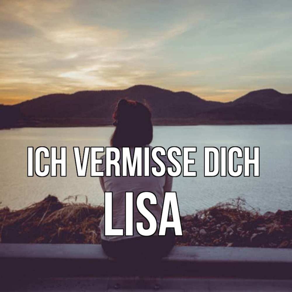 Открытка на каждый день с именем, Lisa Ich vermisse dich я уже соскучилась Прикольная открытка с пожеланием онлайн скачать бесплатно 