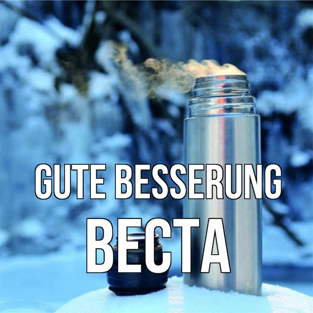 Открытка на каждый день с именем, Веста Gute Besserung лечитесь не болейте Прикольная открытка с пожеланием онлайн скачать бесплатно 