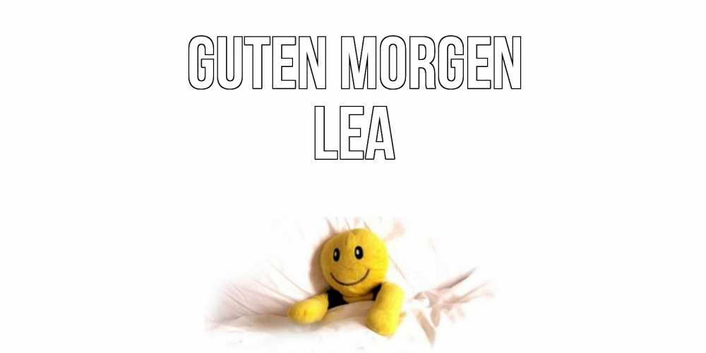Открытка на каждый день с именем, Lea Guten Morgen смайл, кровать Прикольная открытка с пожеланием онлайн скачать бесплатно 