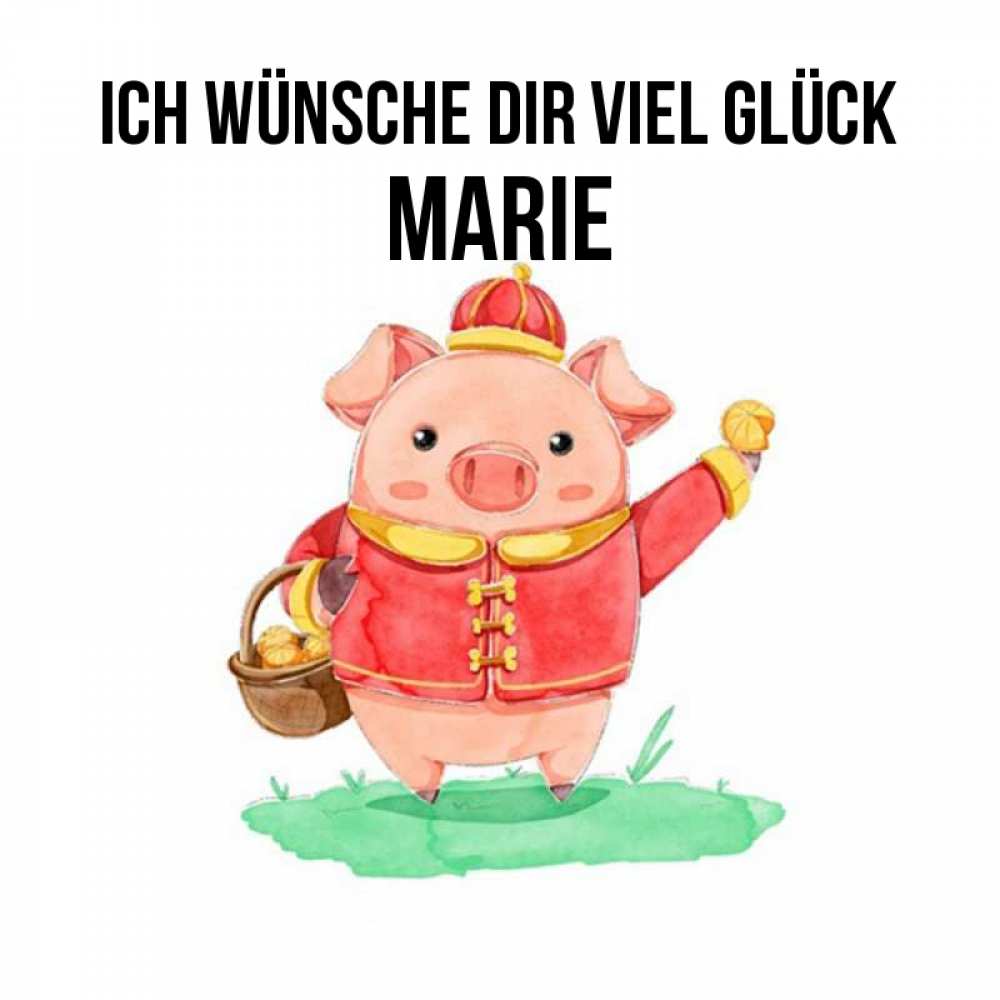 Открытка на каждый день с именем, Marie Ich wünsche dir viel Glück поросенок Прикольная открытка с пожеланием онлайн скачать бесплатно 