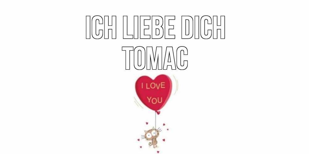 Открытка на каждый день с именем, Томас Ich liebe dich кот, сердце Прикольная открытка с пожеланием онлайн скачать бесплатно 