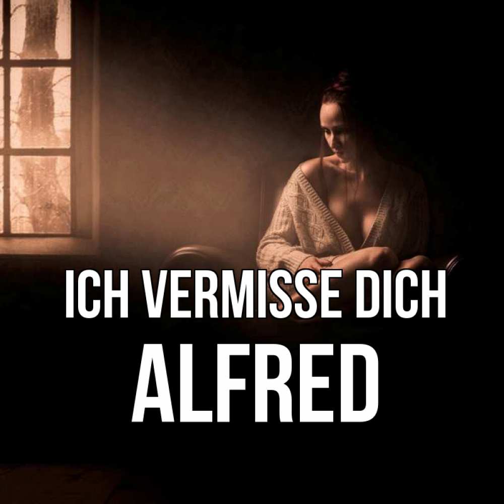 Открытка на каждый день с именем, Alfred Ich vermisse dich приходи в гости ко мне Прикольная открытка с пожеланием онлайн скачать бесплатно 