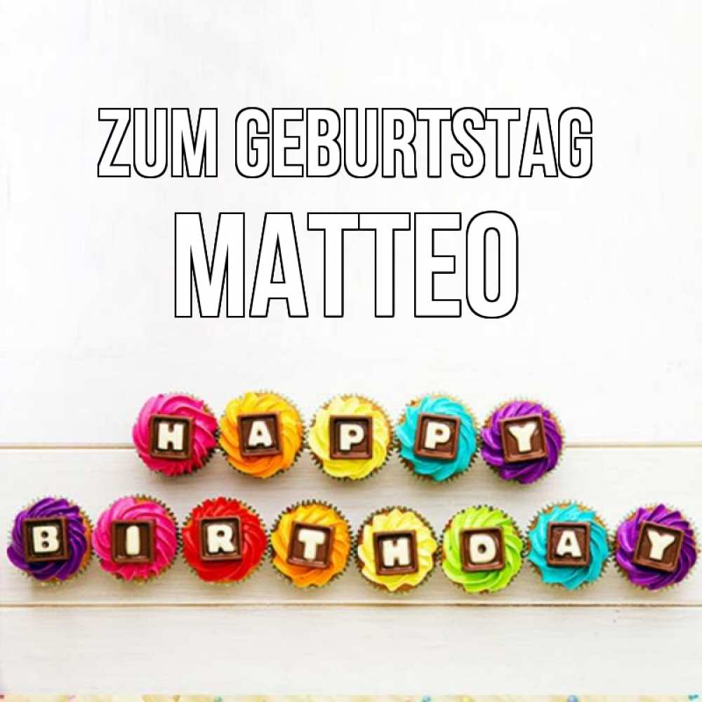 Открытка на каждый день с именем, Matteo Zum Geburtstag из кексов и шоколада Прикольная открытка с пожеланием онлайн скачать бесплатно 