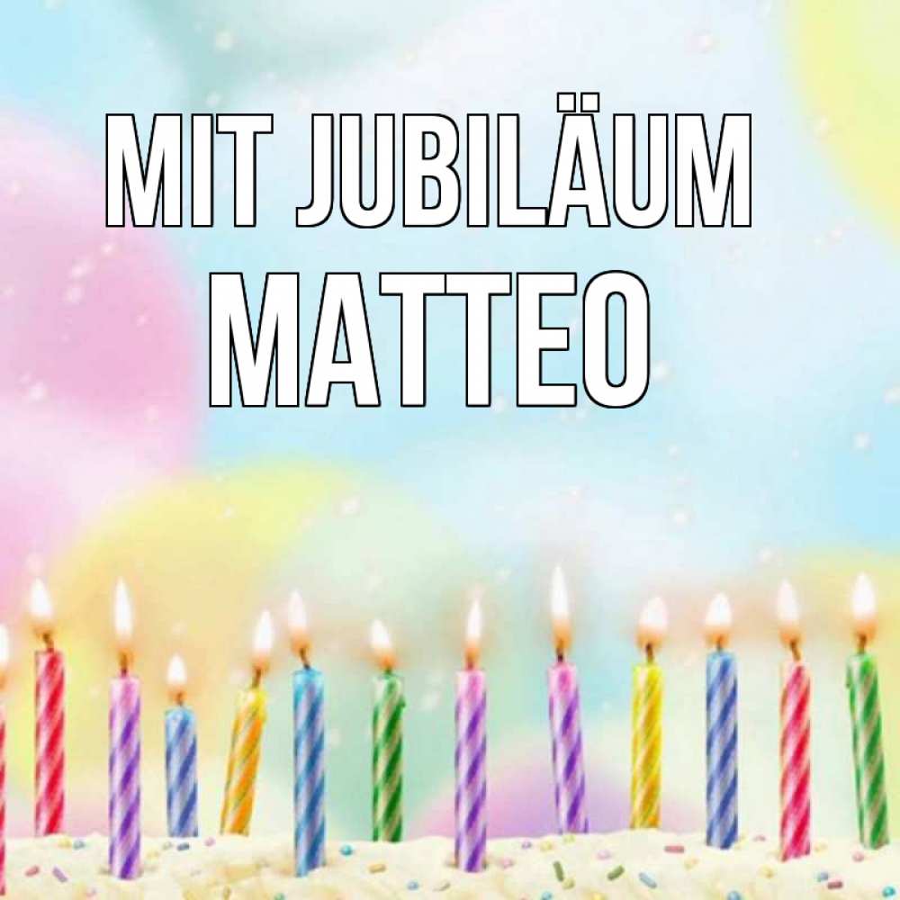 Открытка на каждый день с именем, Matteo Mit Jubiläum разноцветное Прикольная открытка с пожеланием онлайн скачать бесплатно 
