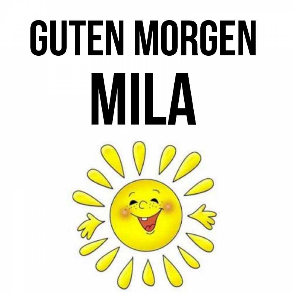 Открытка на каждый день с именем, Mila Guten Morgen улыбка Прикольная открытка с пожеланием онлайн скачать бесплатно 
