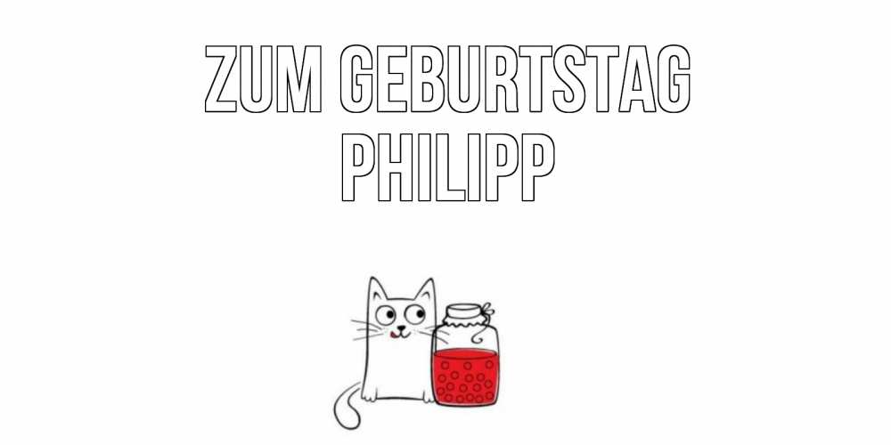 Открытка на каждый день с именем, Philipp Zum Geburtstag кот, варенье Прикольная открытка с пожеланием онлайн скачать бесплатно 
