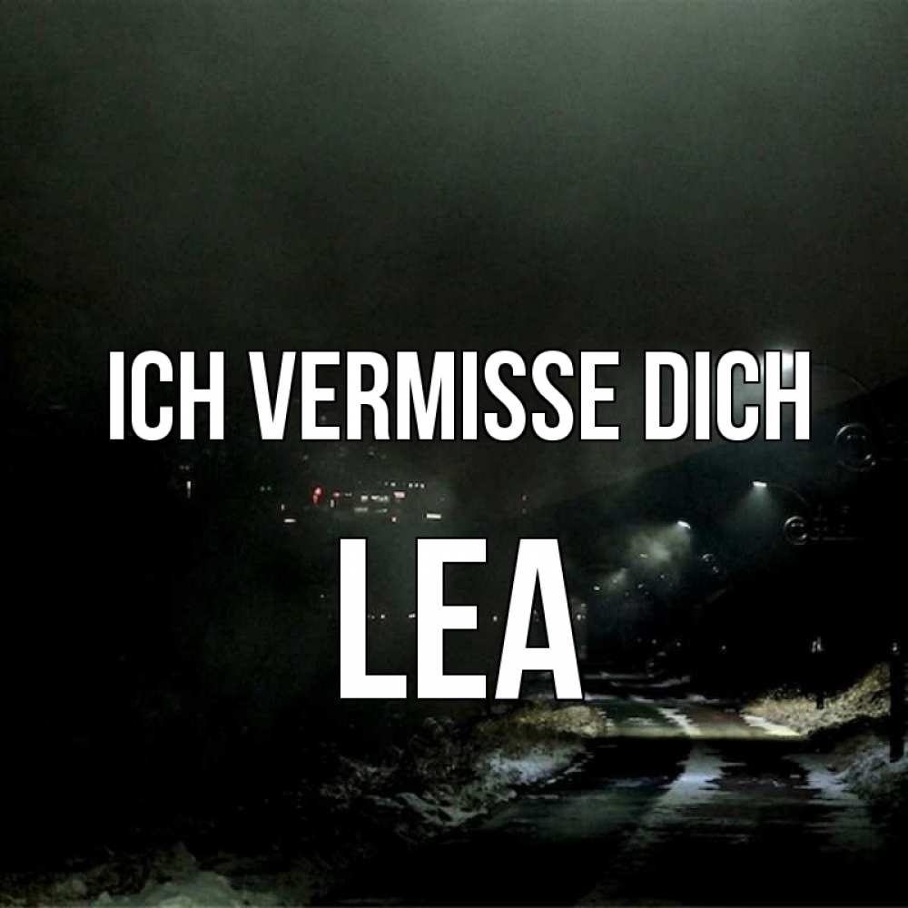 Открытка на каждый день с именем, Lea Ich vermisse dich окраина города Прикольная открытка с пожеланием онлайн скачать бесплатно 