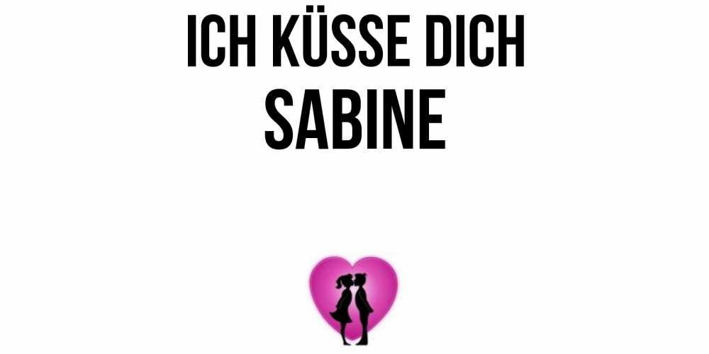 Открытка на каждый день с именем, Sabine Ich küsse dich поцелуй Прикольная открытка с пожеланием онлайн скачать бесплатно 