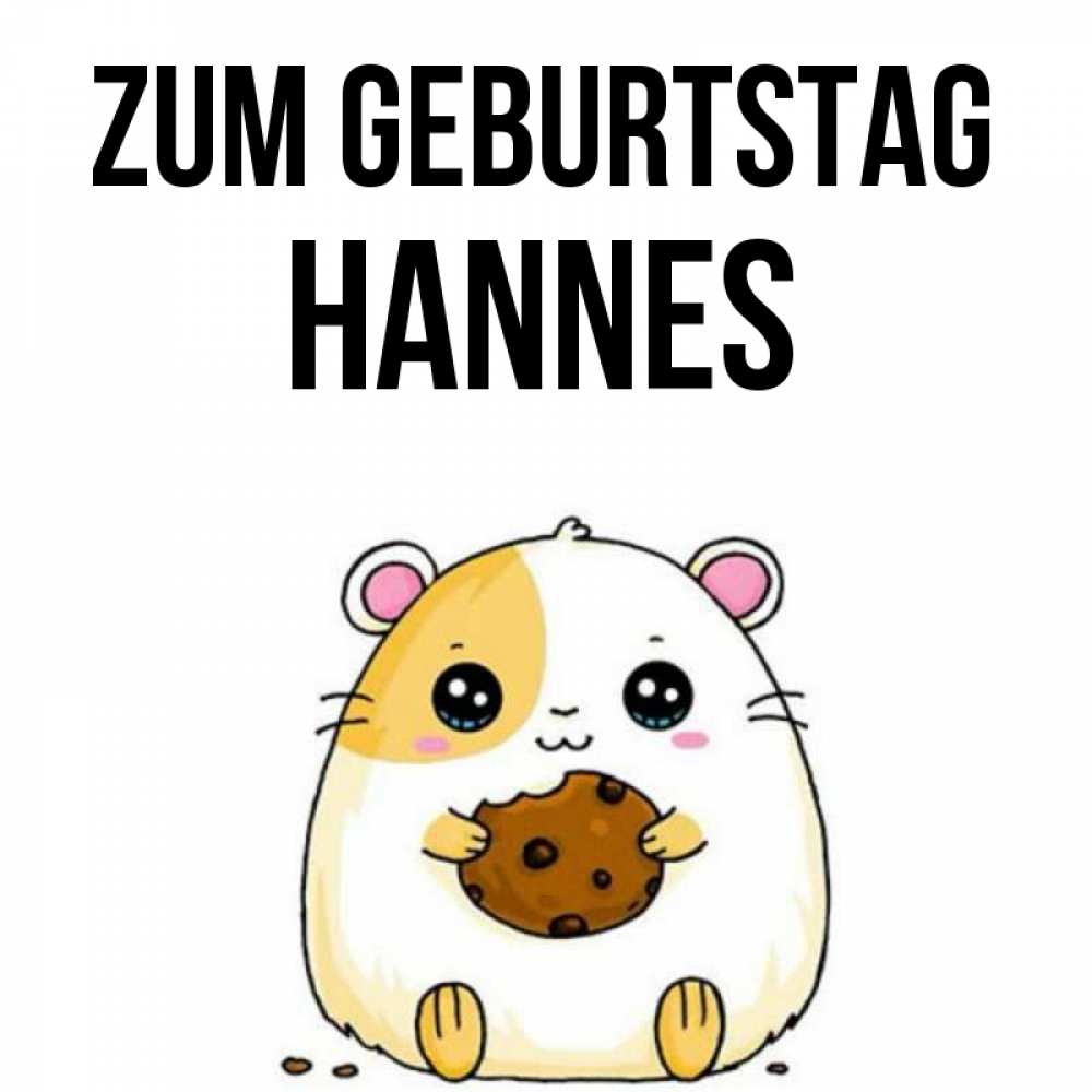 Открытка на каждый день с именем, Hannes Zum Geburtstag с днюхой Прикольная открытка с пожеланием онлайн скачать бесплатно 