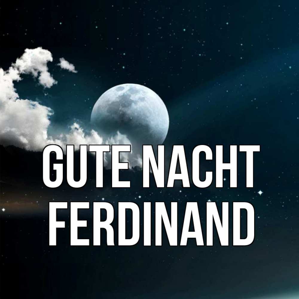 Открытка на каждый день с именем, Ferdinand Gute Nacht облака в лунном свете Прикольная открытка с пожеланием онлайн скачать бесплатно 