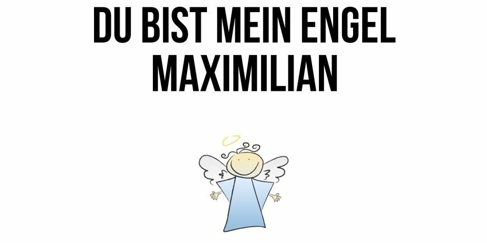 Открытка на каждый день с именем, Maximilian Du bist mein Engel ангел Прикольная открытка с пожеланием онлайн скачать бесплатно 