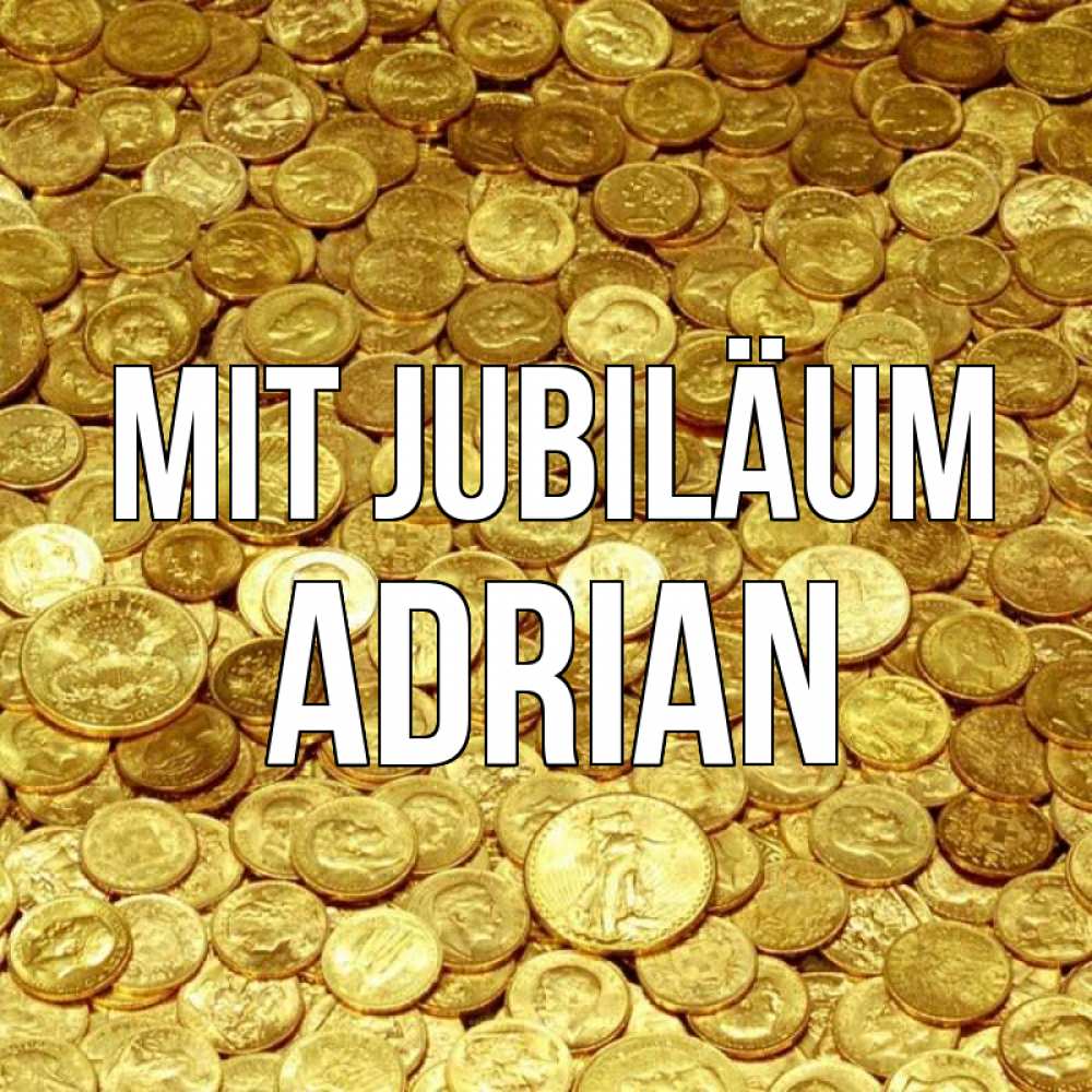 Открытка на каждый день с именем, Adrian Mit Jubiläum с пожеланием разбогатеть Прикольная открытка с пожеланием онлайн скачать бесплатно 