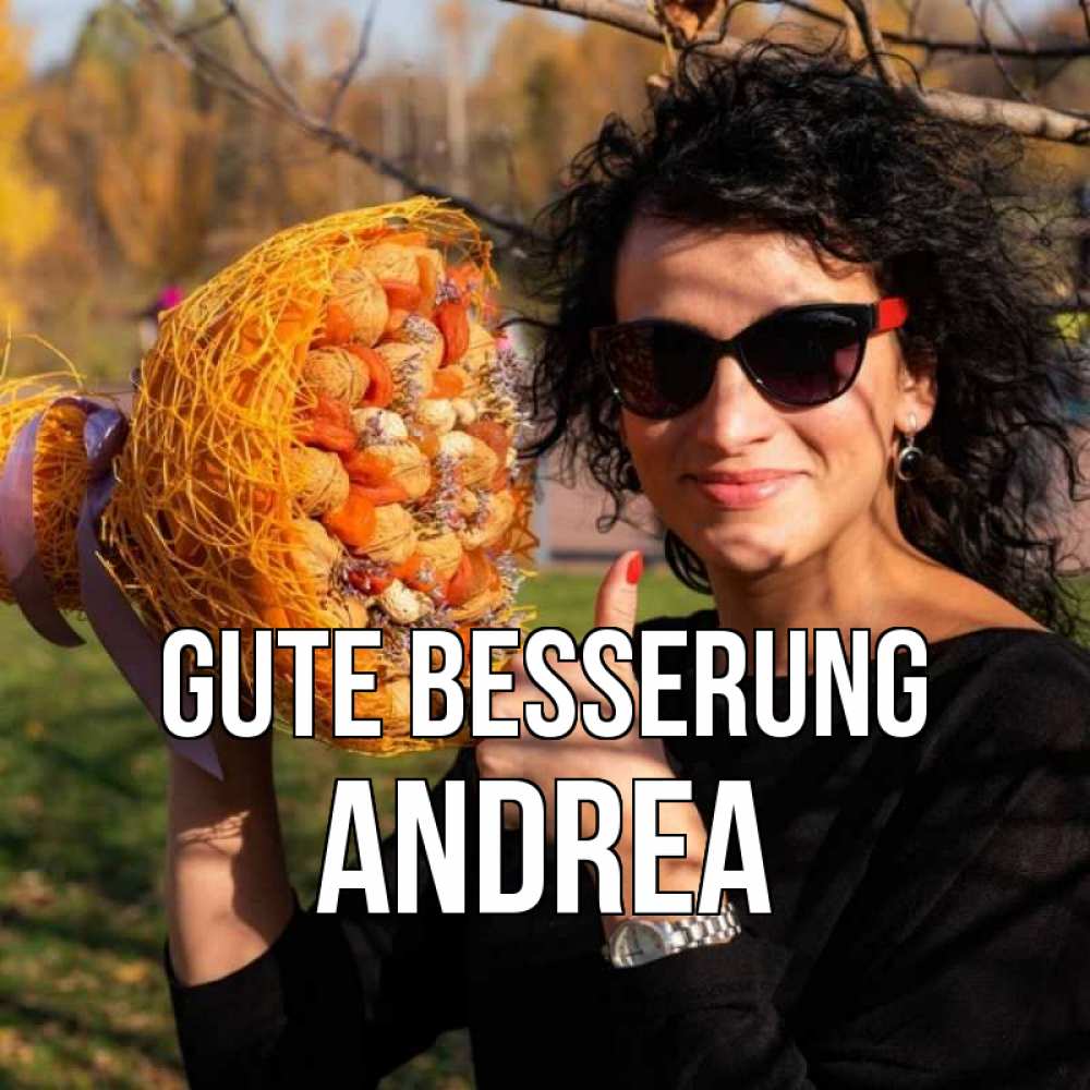 Открытка на каждый день с именем, Andrea Gute Besserung что то там у нее в букете Прикольная открытка с пожеланием онлайн скачать бесплатно 