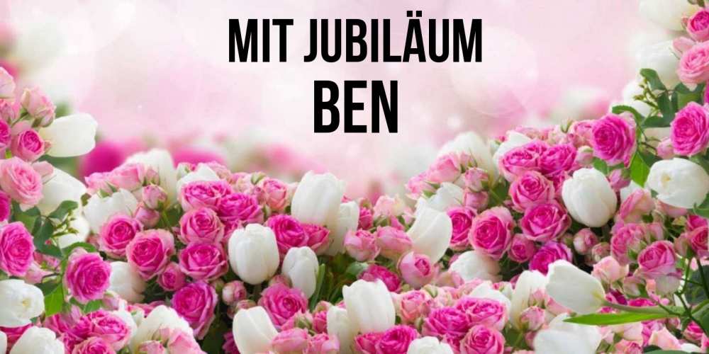 Открытка на каждый день с именем, Ben Mit Jubiläum открытка с разными розами Прикольная открытка с пожеланием онлайн скачать бесплатно 
