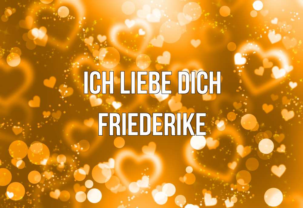 Открытка на каждый день с именем, Friederike Ich liebe dich ленты, цветы, сердце Прикольная открытка с пожеланием онлайн скачать бесплатно 