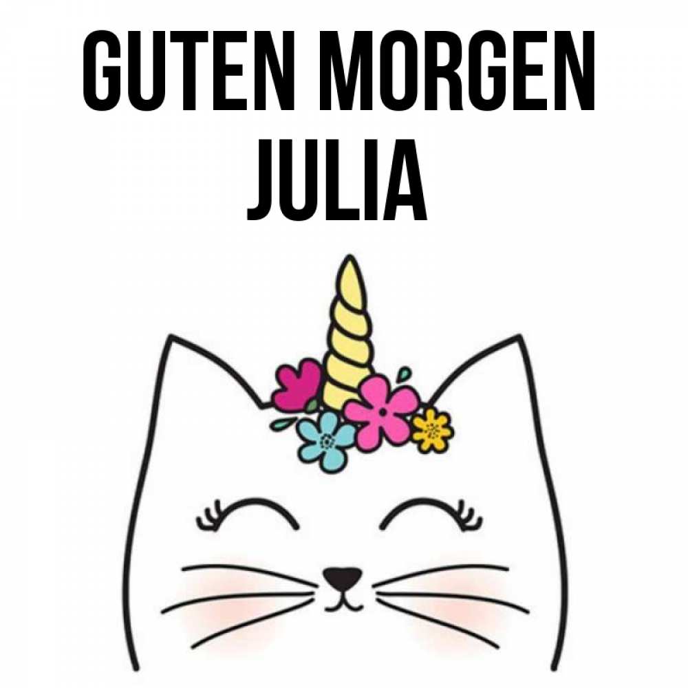 Открытка на каждый день с именем, Julia Guten Morgen утречко Прикольная открытка с пожеланием онлайн скачать бесплатно 
