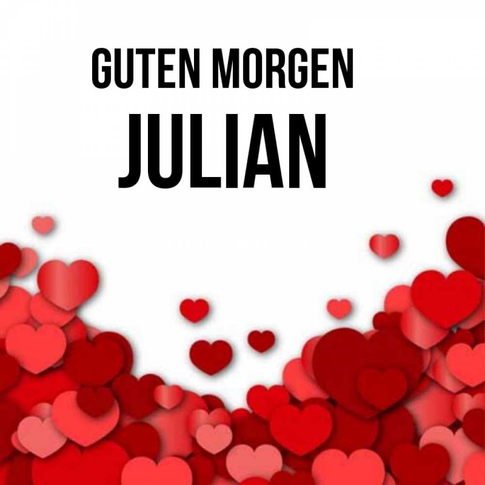 Открытка на каждый день с именем, Julian Guten Morgen хорошего настроения Прикольная открытка с пожеланием онлайн скачать бесплатно 