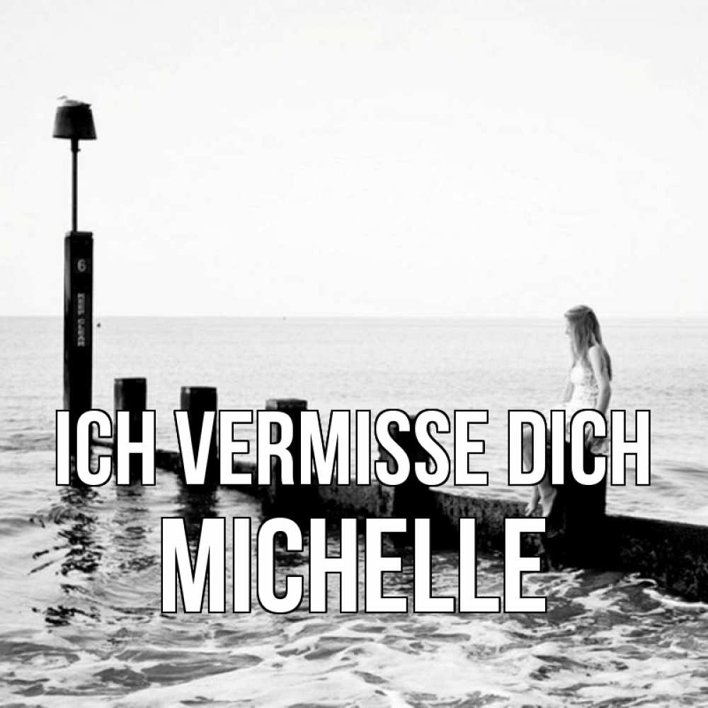 Открытка на каждый день с именем, Michelle Ich vermisse dich вода Прикольная открытка с пожеланием онлайн скачать бесплатно 