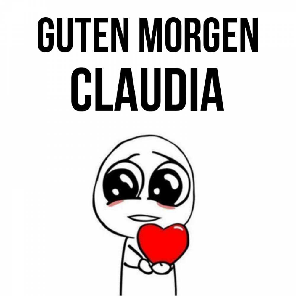 Открытка на каждый день с именем, Claudia Guten Morgen позитивные открытки Прикольная открытка с пожеланием онлайн скачать бесплатно 