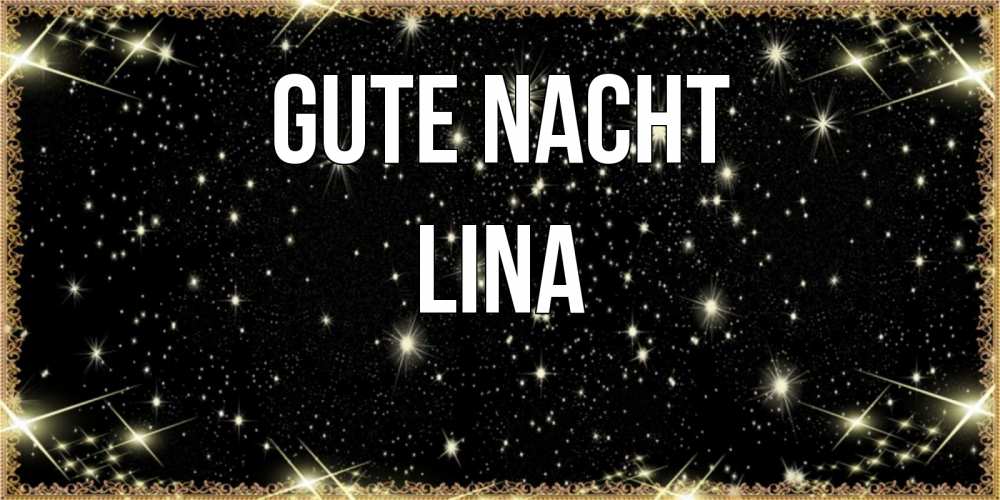 Открытка на каждый день с именем, Lina Gute Nacht засыпаем под звездами Прикольная открытка с пожеланием онлайн скачать бесплатно 