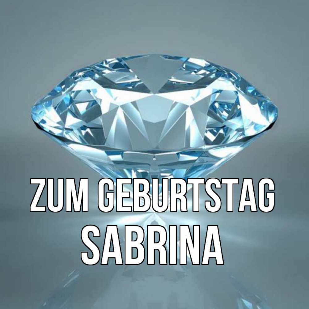 Открытка на каждый день с именем, Sabrina Zum Geburtstag с бриллиантом голубого цвета Прикольная открытка с пожеланием онлайн скачать бесплатно 