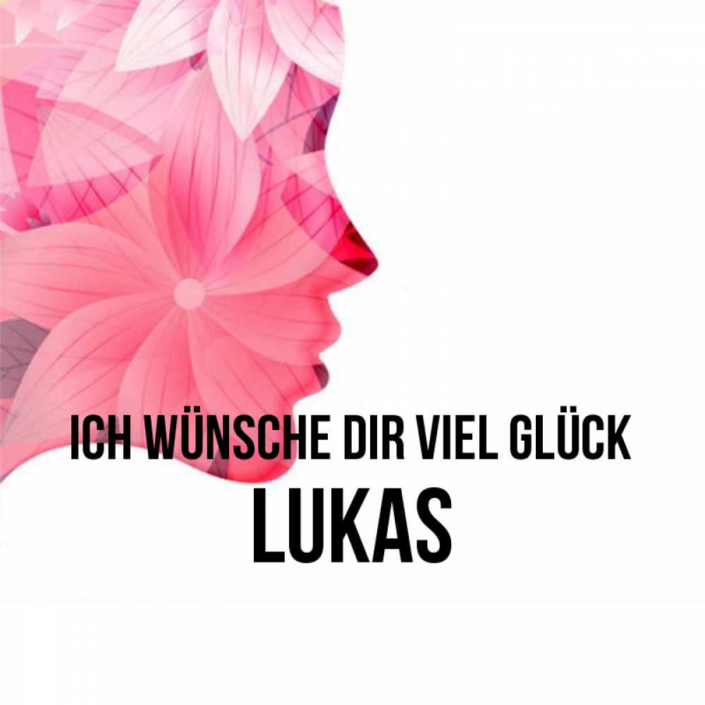 Открытка на каждый день с именем, Lukas Ich wünsche dir viel Glück на удачу Прикольная открытка с пожеланием онлайн скачать бесплатно 