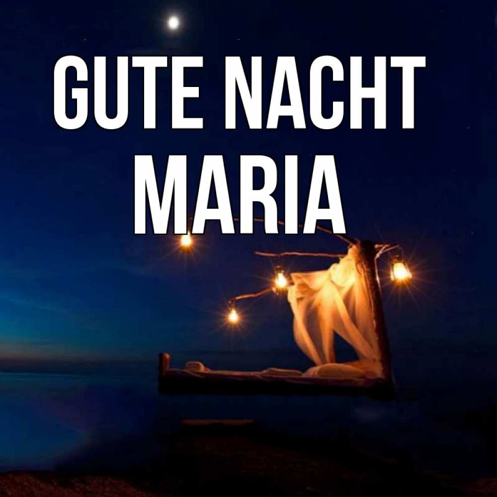 Открытка на каждый день с именем, Maria Gute Nacht милый мой Прикольная открытка с пожеланием онлайн скачать бесплатно 
